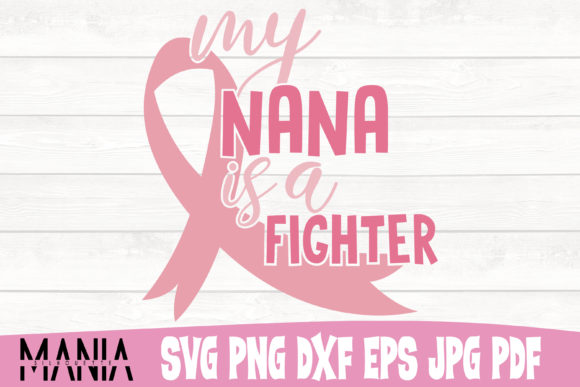 My Nana is a Fighter Cancer Cut File Graphics Graphic Templates