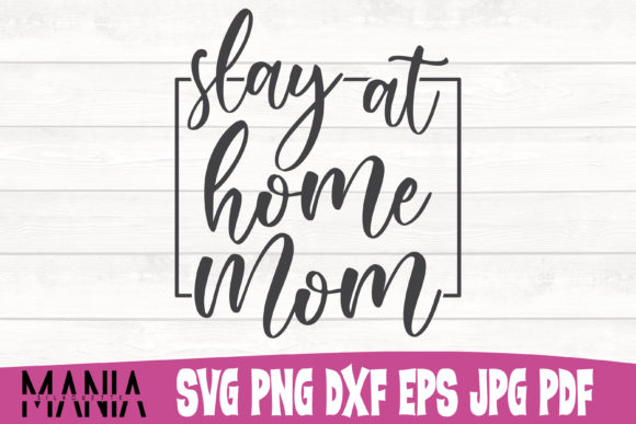 Slay at Home Mom Funny Quote Cut File Graphics and Graphic Templates Review
